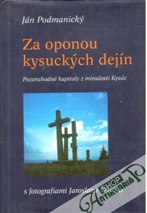 Za oponou kysuckých dejín - Podmanický Ján