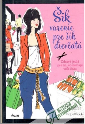 Šik varenie pre šik dievčatá - Joyceová Jennifer