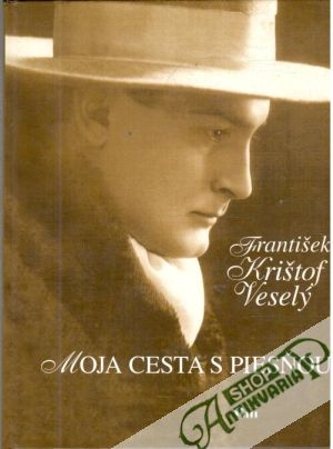 Moja cesta s piesňou - Veselý František Krištof