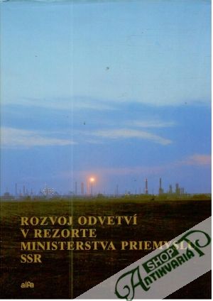 Rozvoj odvetví v rezorte ministerstva priemyslu SSR - Lichvár, Ferianc, Ducký