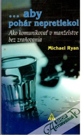 ... aby pohár nepretiekol - Ryan Michael