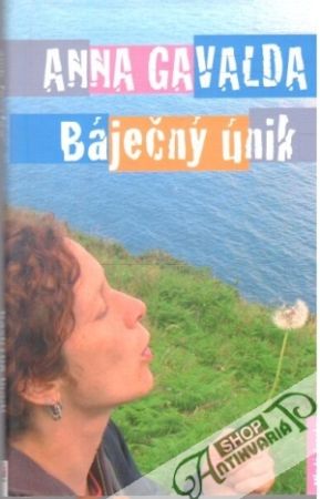 Báječný únik - Gavalda Anna