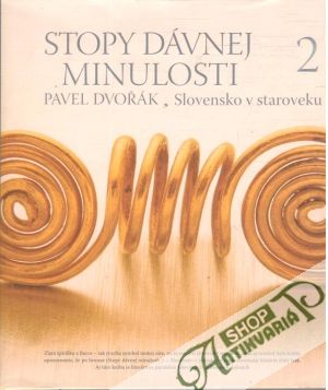 Stopy dávnej minulosti 2. - Slovensko v staroveku - Dvořák Pavel
