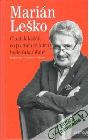 Chudák každý, čo po nich tú káru bude ťahať ďalej - Leško Marián