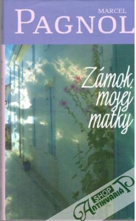 Zámok mojej matky - Pagnol Marcel