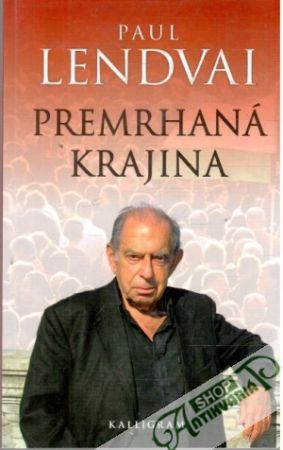 Premrhaná krajina - Lendvai Paul