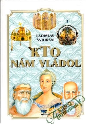 Kto nám vládol - Švihran Ladislav