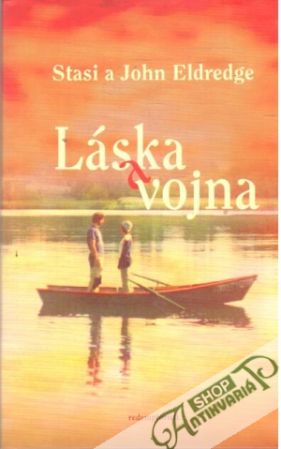 Láska a vojna - Eldredge Stasi a John
