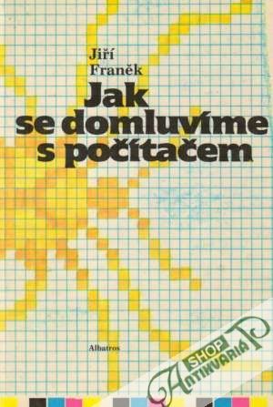 Jak se domluvíme s počítačem - Franěk Jiří