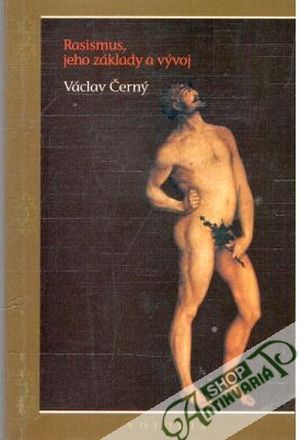 Rasismus, jeho základy a vývoj - Černý Václav