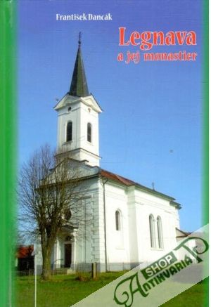 Legnava a jej monastier - Dancák František