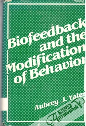 Biofeedback nad the Modification of Behavior - Yates Aubrey J.