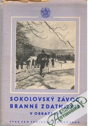 Sokolovský závod branné zdatnosti v obrazech - Kolektív autorov