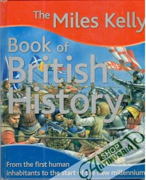 The Miles Kelly Book of British History - Steele Philip, MacDonald Fiona