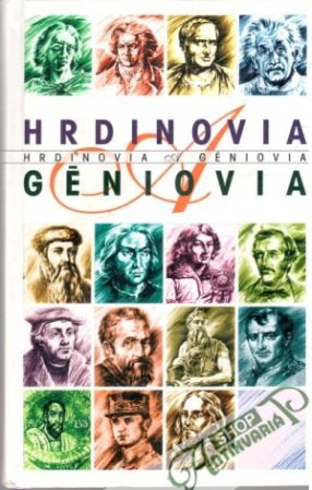 Hrdinovia a géniovia - Kolektív autorov