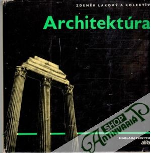 Architektúra - Lakomý Zdeněk a kolektív