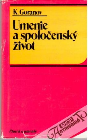 Umenie a spoločenský život - Goranov K.