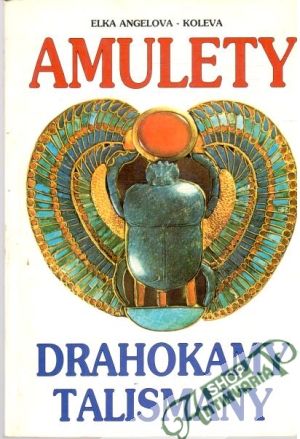 Amulety, drahokamy, talismany - Angelova-Koleva Elka