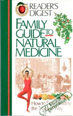 Family guide to natural medicine - Kolektív autorov