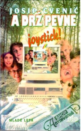 A drž pevne joystick! - Cvenić Josip