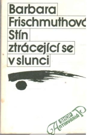 Stín ztrácející se v slunci - Frischmuthová Barbara