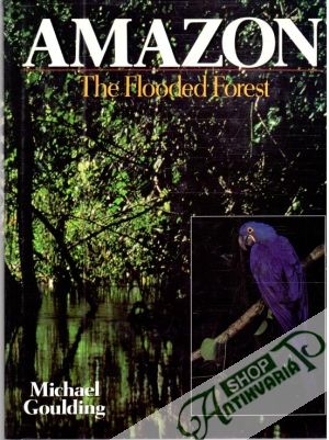 Amazon - The flooded forest - Goulding Michael