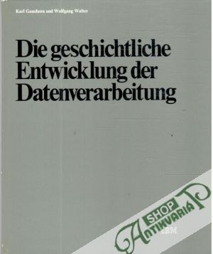 Die geschichtliche entwicklung der datenverarbeitung - Ganzhorn, Walter