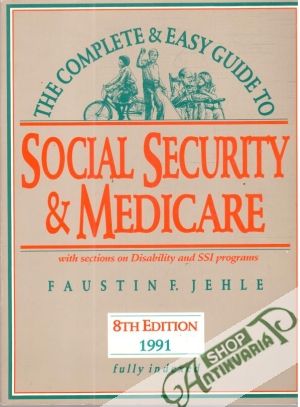 The complete and easy guide to social security and medicare - Jehle Faustin F.