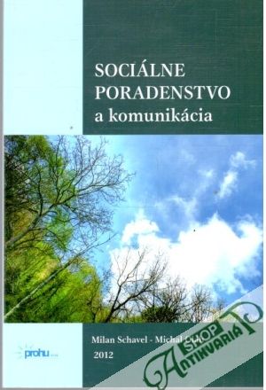 Sociálne poradenstvo a komunikácia - Schavel Milan, Oláh Michal