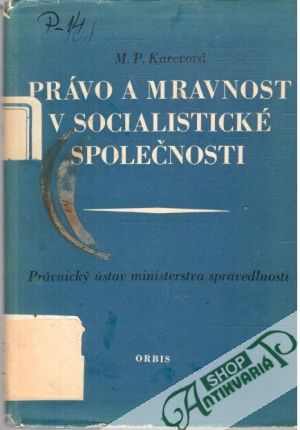 Právo a mravnost v socialistické společnosti - Karevová M.P.