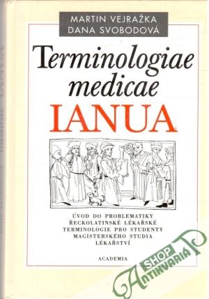 Terminologiae medicae Ianua - Vejražka Martin, Svobodová Dana