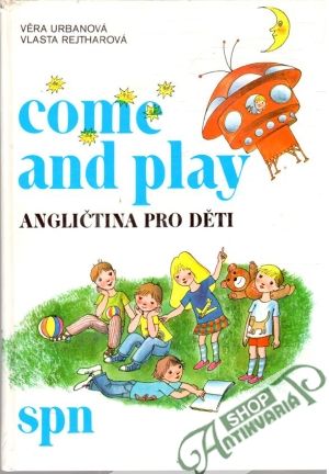 Come and play - angličtina pro děti - Urbanová, Rejtharová