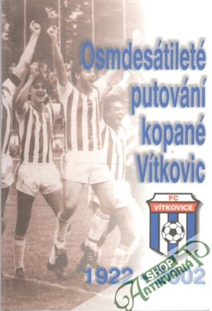 Osmdesátileté putování kopané Vítkovic - Mikoláš Josef, KreclMojmír