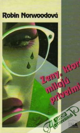 Ženy, ktoré milujú priveľmi - Norwoodová Robin