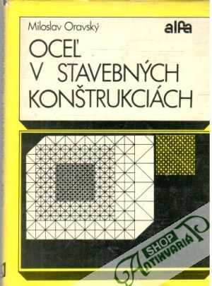 Oceľ v stavebných konštrukciách - Oravský Miloslav