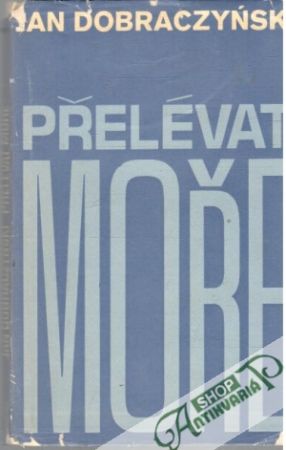 Přelévat moře - Dobraczyński Jan