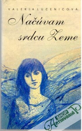 Načúvam srdcu Zeme - Lučeničová Valéria
