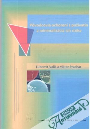 Pôvodcovia ochorení z požívatín a minimalizácia ich rizika - Valík Ľubomír, Prachar Viktor