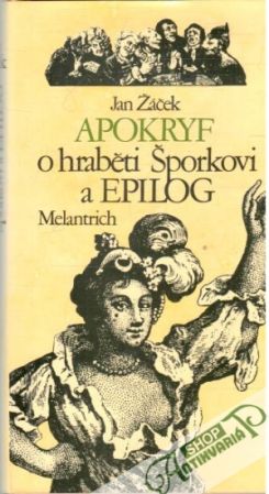 Apokryf o hraběti Šporkovi a Epilog - Žáček Jan