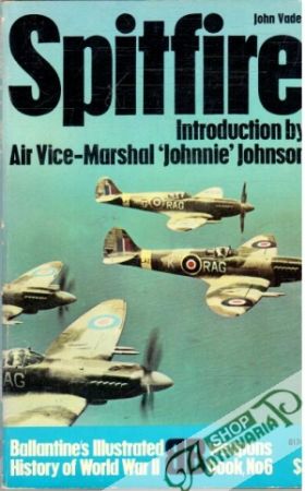 Spitfire - Introduction by air vice-Marshal Johnnie Johnson - Vader John