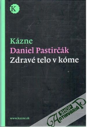 Zdravé telo v kóme - Pastirčák Daniel