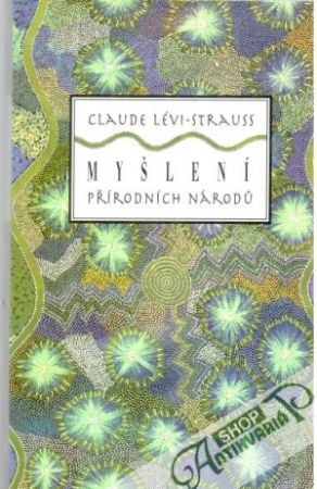 Myšlení přírodních národu - Lévi-Strauss Claude