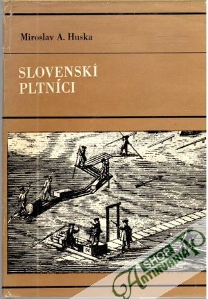 Slovenskí pltníci - Huska Miroslav A.