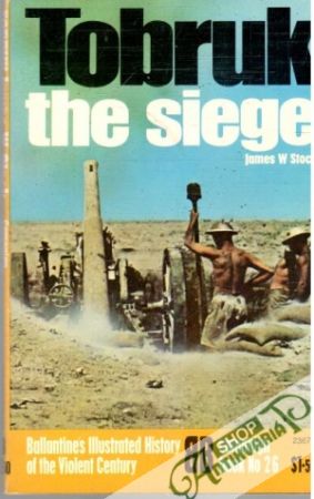 Tobruk the siege - Stock James W.
