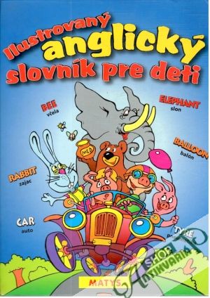 Ilustrovaný anglický slovník pre deti - Kolektív autorov