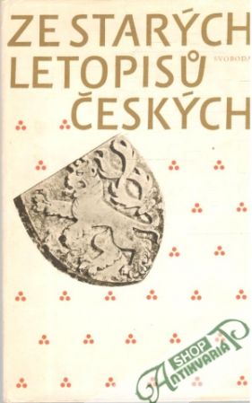 Ze starých letopisu českých - Kolektív autorov
