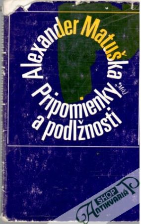 Pripomienky a podlžnosti - Matuška Alexander