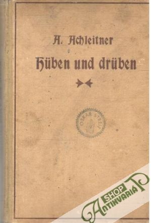 Huben und Druben - Achleitner Arthur