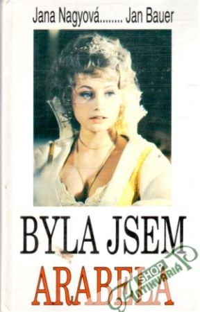 Byla jsem Arabela - Nagyová Jana, Bauer Jan