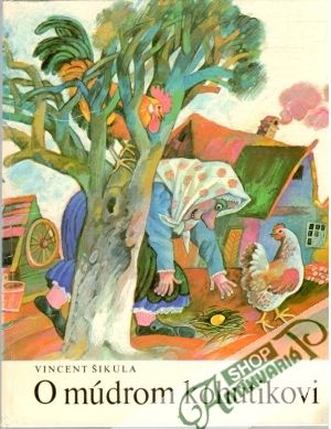 O múdrom kohútikovi - Šikula Vincent